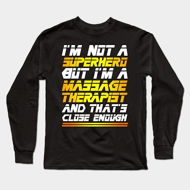 Massage Therapist Funny Long Sleeve T-Shirt by TheBestHumorApparel